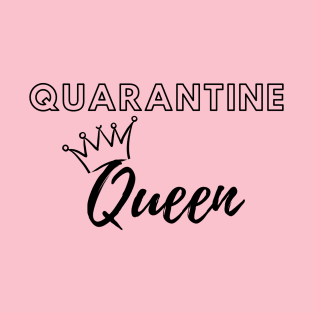 Quarantine Queen T-Shirt