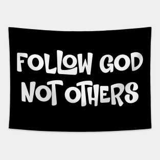 Follow God Not Others Tapestry