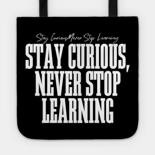 Stay Curious, Never Stop Learning Tote