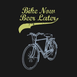 Bike Now Beer Later T-Shirt