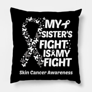 My Sisters Fight Is My Fight Skin Cancer Awareness Pillow