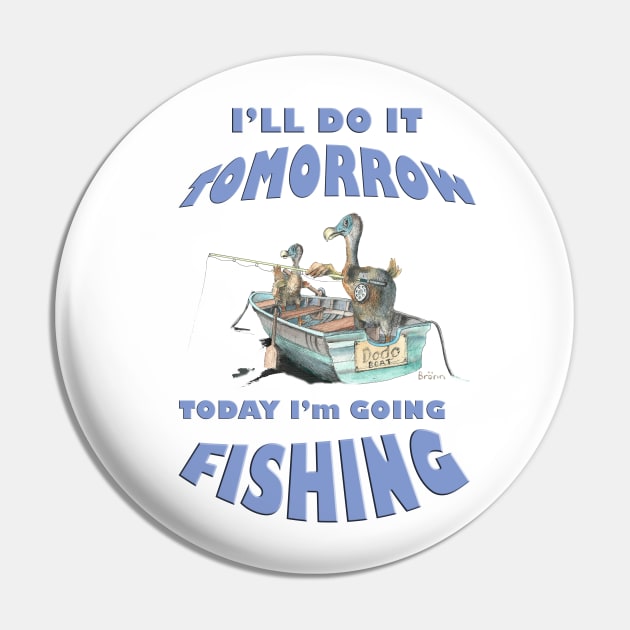 Dodo, today I will do it tomorrow today I am going fishing mug t-shirt apparel card Pin by The Dodo Gallery