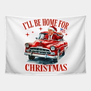 Trump I'll Be Home for Christmas - Humorous Trump Christmas Tapestry