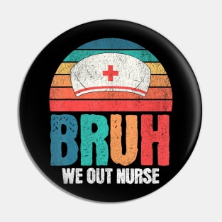 Retro Bruh We Out Nurse End Of School Year Teacher Summer Pin