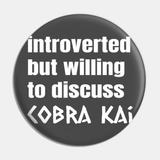 Introverted But Willing To Discuss Cobra Kai Pin