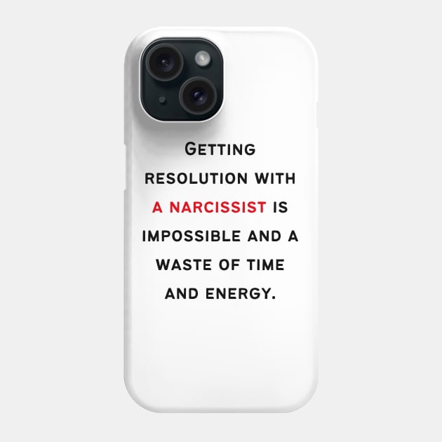 Getting Resolution from a Narcissist Phone Case by twinkle.shop