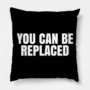 You can be replaced Pillow