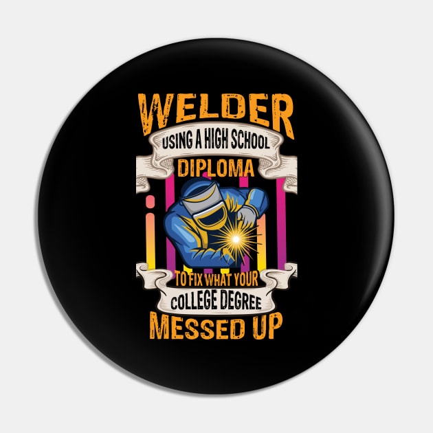 Welder using a high school diploma to fix funny welder gift Pin by patroart