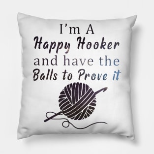 I'm a happy hoocker and have the balls to prove it fullball Pillow