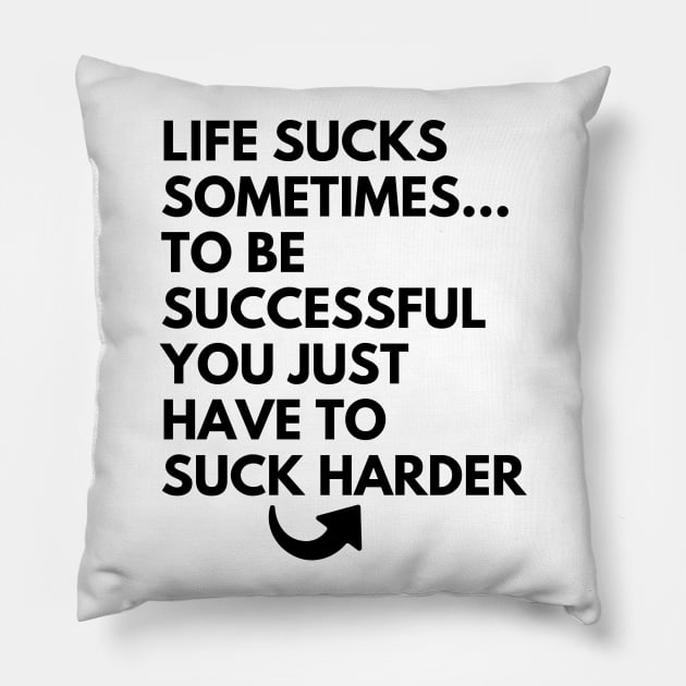 life sucks sometimes(funny life quotes) Pillow by MikeNotis