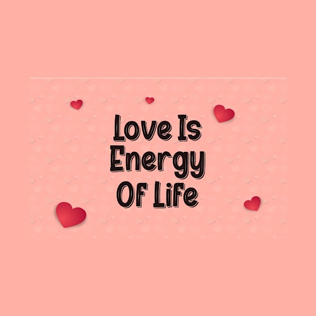 Love is the energy of life by GupShup