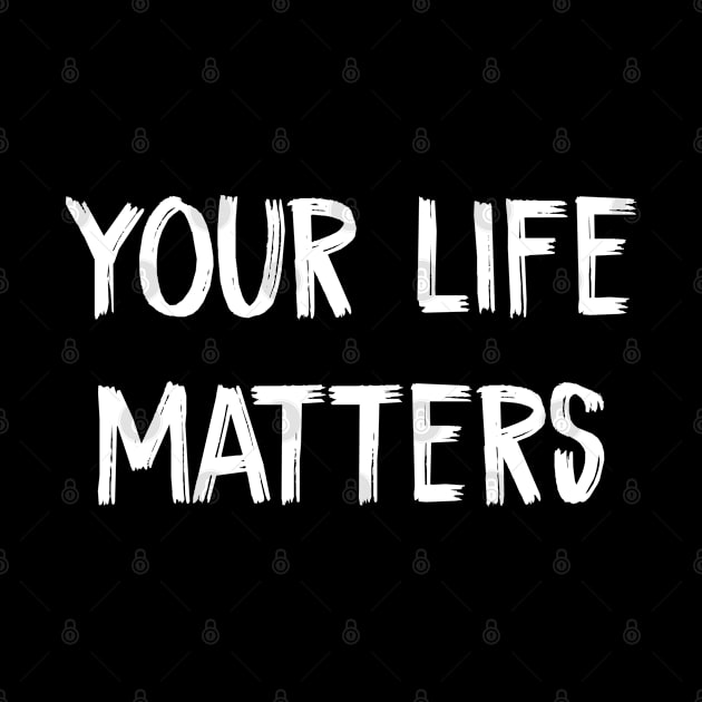 Your life matters by TIHONA