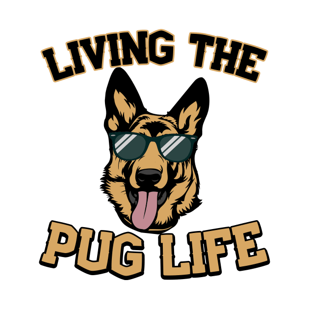 Living The Pug Life German Shepherd Gift by Mesyo