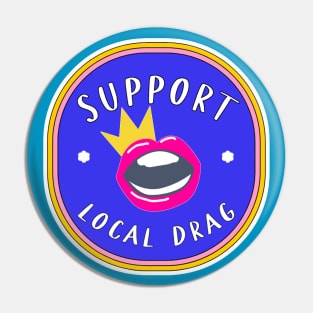 Support Local Drag! Pin