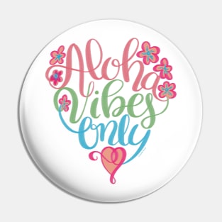 Aloha Vibes Only Hawaii Love Pin