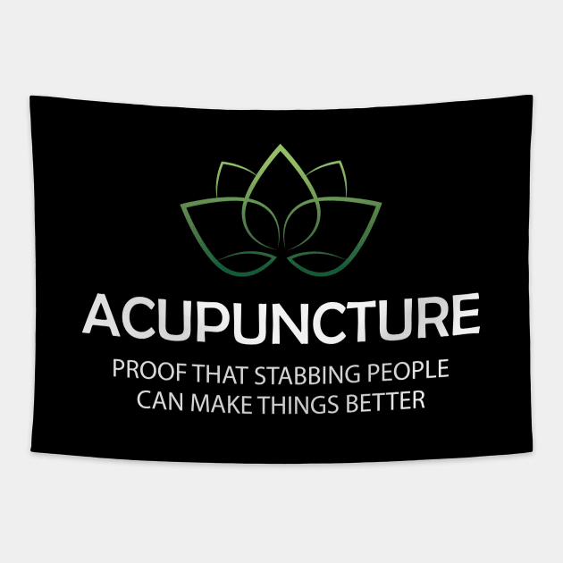 Acupuncture Proof that stabbing people can make things better Tapestry by KC Happy Shop