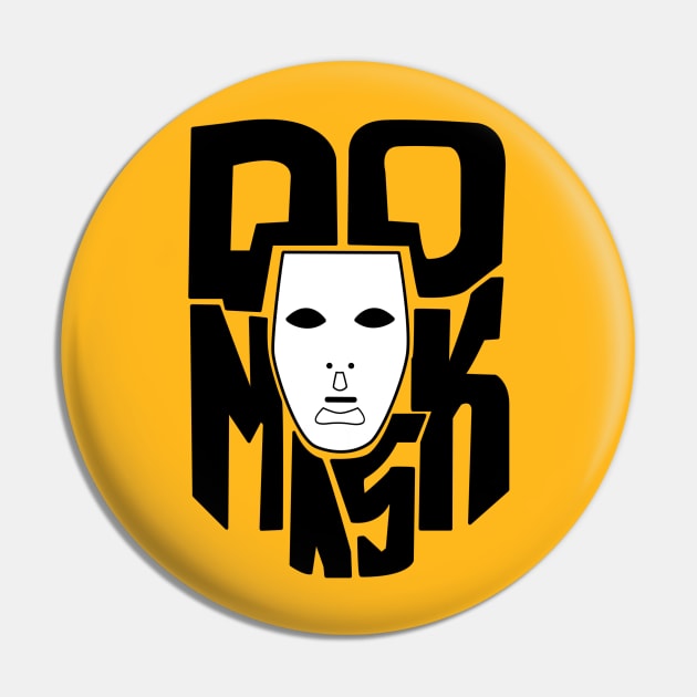DO MASK Pin by Sam_F_Wilson