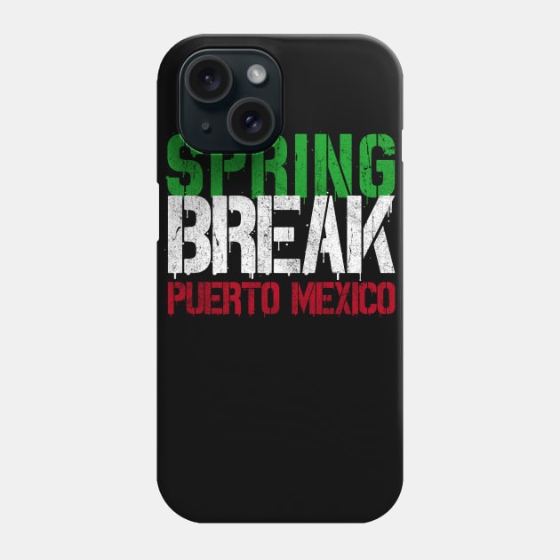 Spring Break Puerto Mexico Phone Case by familiaritees