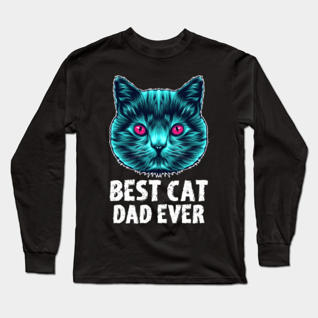 Best Cat Dad Ever Cute Funny Glasses Glasses Long Sleeve T