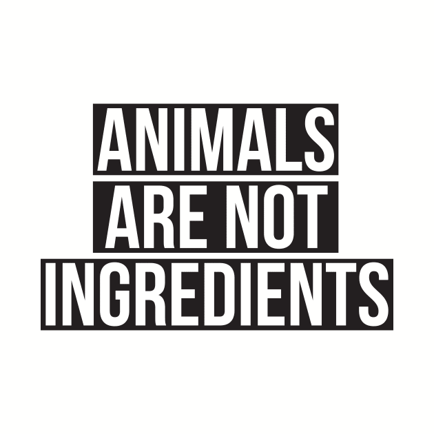 Animals are not ingredients Vegan by RedYolk