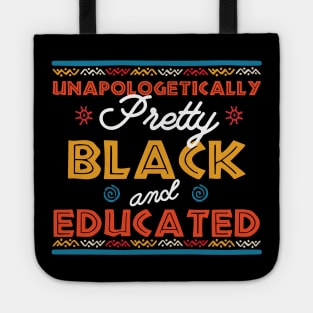 Unapologetically Pretty Black And Educated T-Shirt, Unapologetically, Pretty Girl, Black And Educated, Black Beauty, HBCU Shirt, Educated Tote