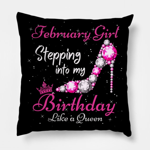 February Girl Stepping Into My Birthday Like A Queen Funny Birthday Gift Cute Crown Letters Pillow by JustBeSatisfied