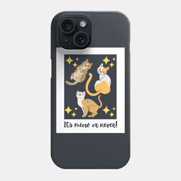 It's Meow Or Never! Phone Case by TANSHAMAYA