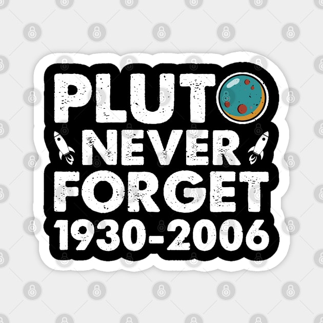 Never Forget Pluto 1930 2006 Shirt. Retro Style Funny Space, Science Magnet by Peter smith
