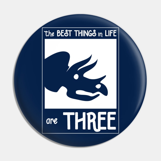 The Best Things In Life Are Three (Triceratops) Pin by dinosareforever