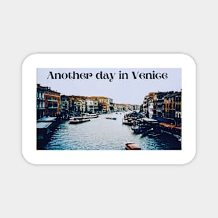 Another day in  Venice Magnet