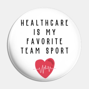 Healthcare Is My Favorite Team Sport Hospital Week Pin