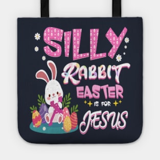 Silly rabbit Easter is for Jesus Tote