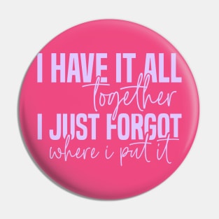 I have it all together... Pin