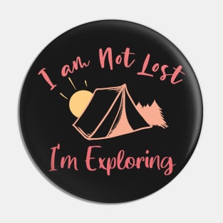 I am Not Lost I'm Exploring - Funny Gift For Adventers Women Pin