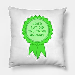 Cried but did the thing anyway green ~ Badge of honor Pillow