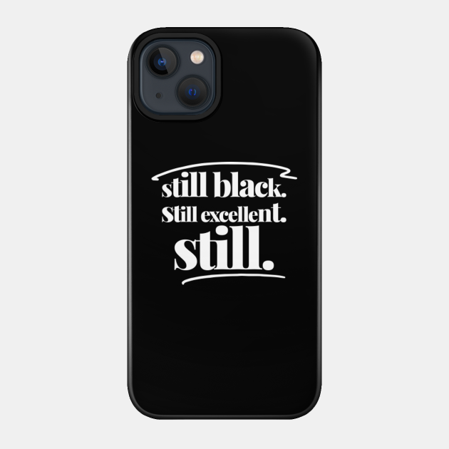 still. - Black Pride - Phone Case