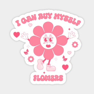 I can buy myself flowers Magnet