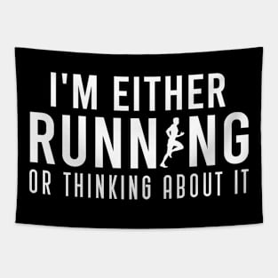 I'm Either Running Or Thinking About It, Funny Marathon Running Gift For Runner Tapestry