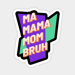 Mommy Ma Mama Mom Bruh - Retro Magnet