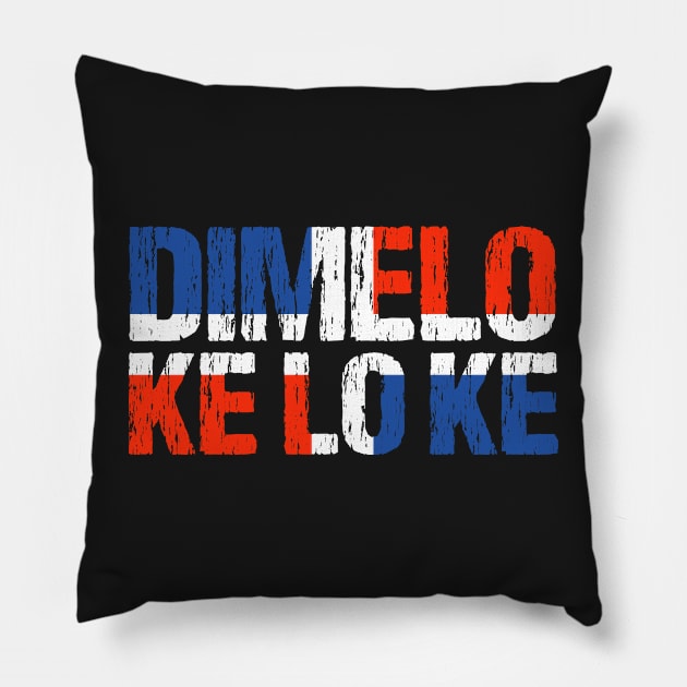 Dimelo Ke Lo Ke Dominican Republic Flag Pillow by Nirvanibex