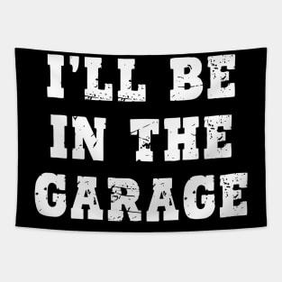 I'll Be in The Garage Tapestry