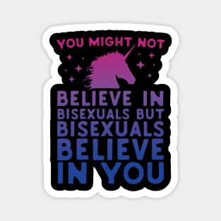 Bisexual Unicorns Believe In You Magnet