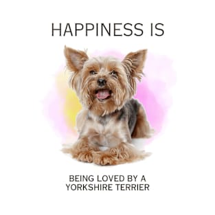 HAPPINESS IS BEING LOVED BY A YORKSHIRE TERRIER T-Shirt