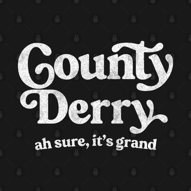 County Derry / Original Humorous Retro Typography Design by feck!