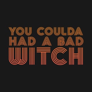 You Coulda Had a Bad Witch - Halloween T-Shirt