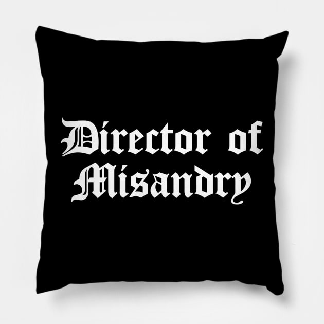 Director of Misandry Pillow by Perpetual Brunch