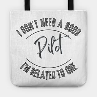 I don't need a good Pilot I'm related to one Tote