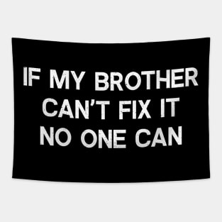 If My Brother Can't Fix It, No One Can Tapestry