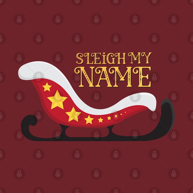 Sleigh My Name Santa Christmas by TwistedThreadsMerch