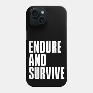 Endure and Survive Phone Case